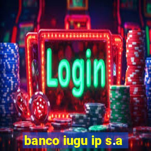 banco iugu ip s.a